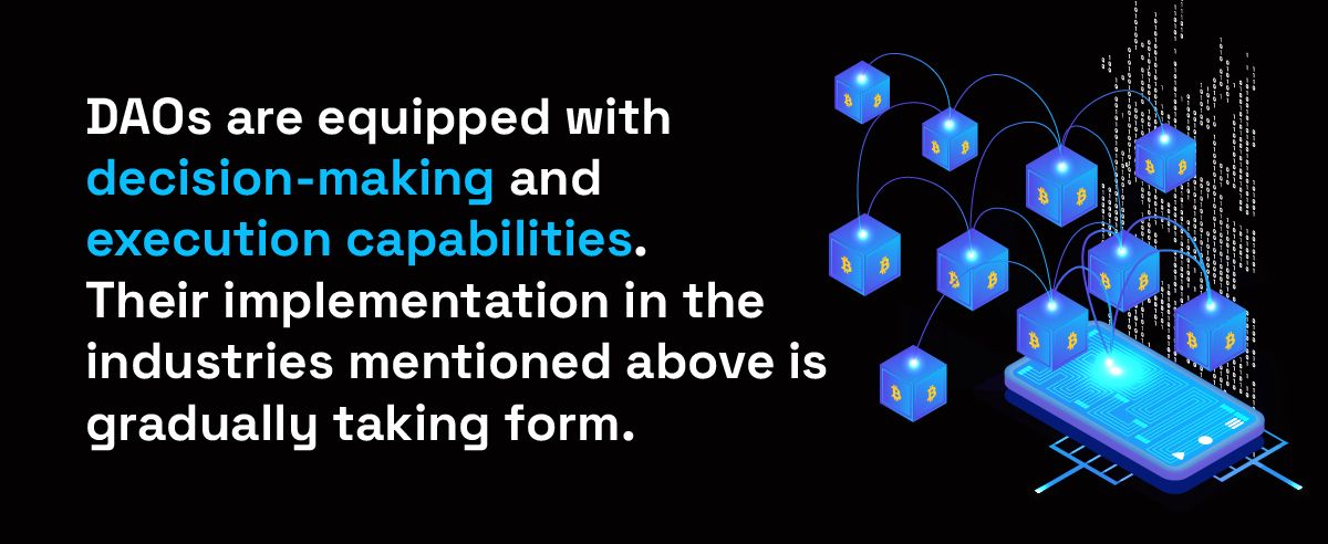 DAOs are equipped with decision-making and execution capabilities