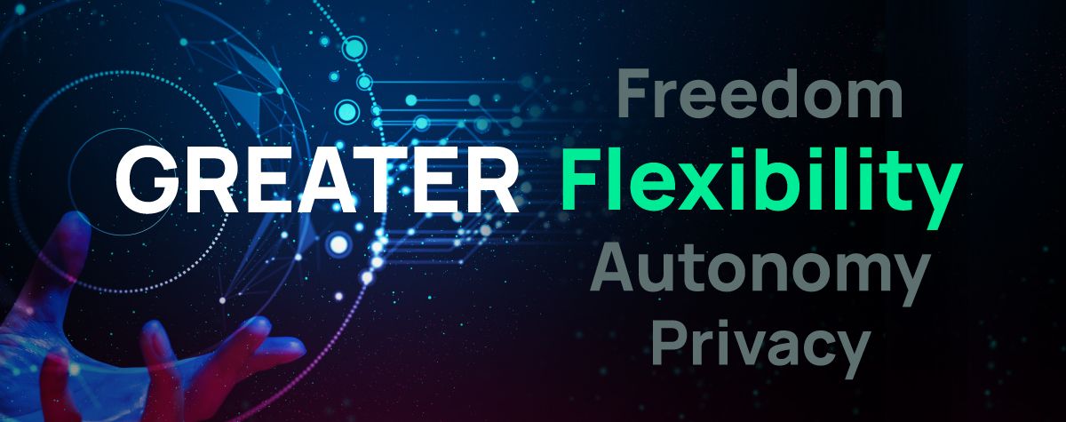 Greater Freedom, Flexibility, Autonomy and Privacy