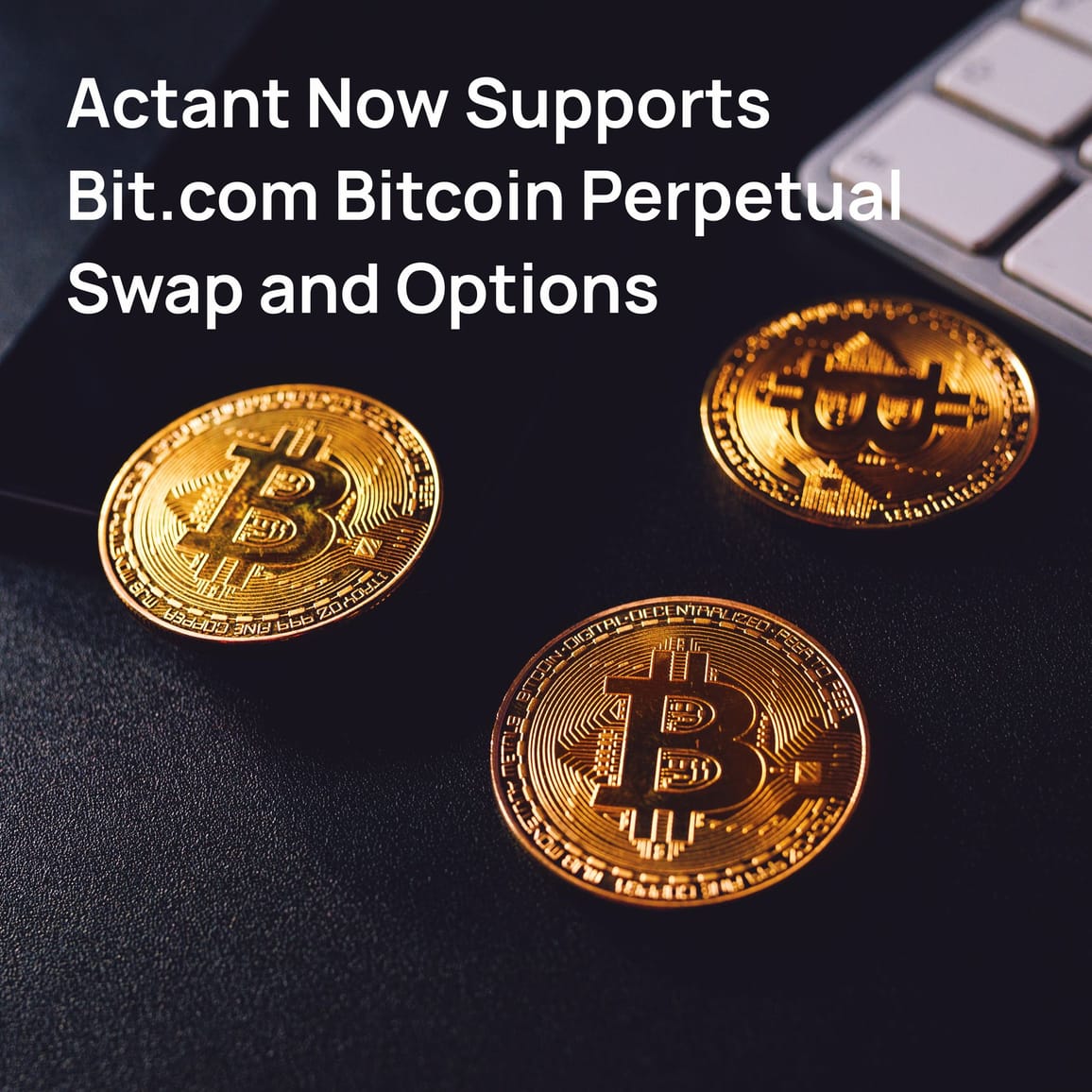 Actant Now Supports Bit.com Bitcoin Perpetual Swap and Options