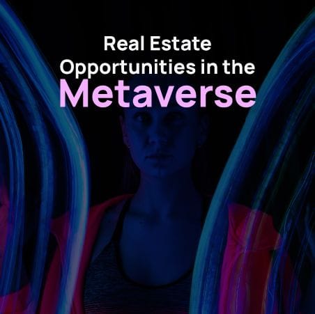 Real Estate Opportunities in the Metaverse