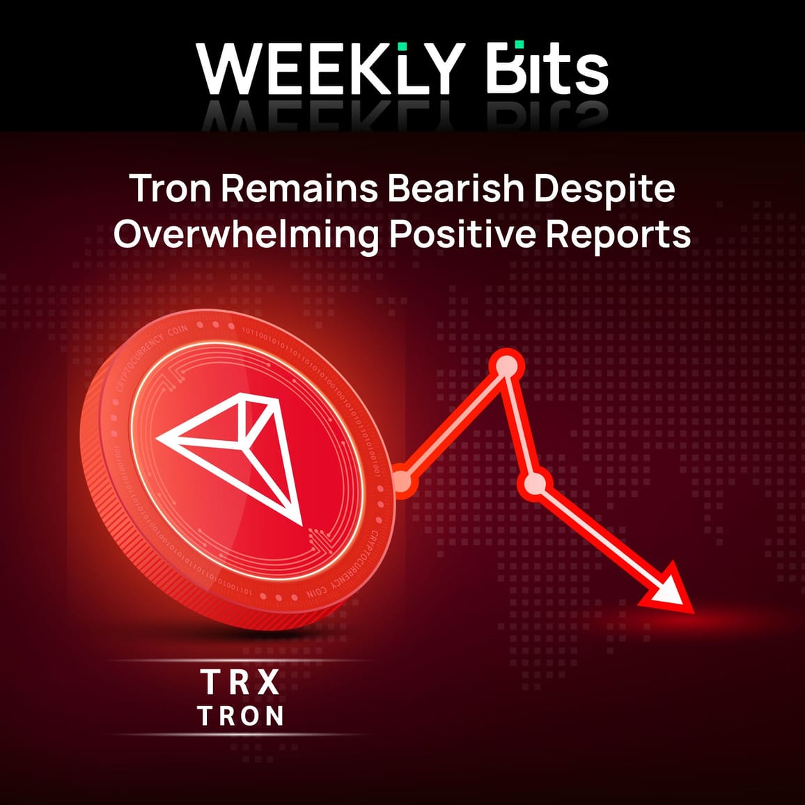 Tron Remains Bearish Despite Overwhelming Positive Reports