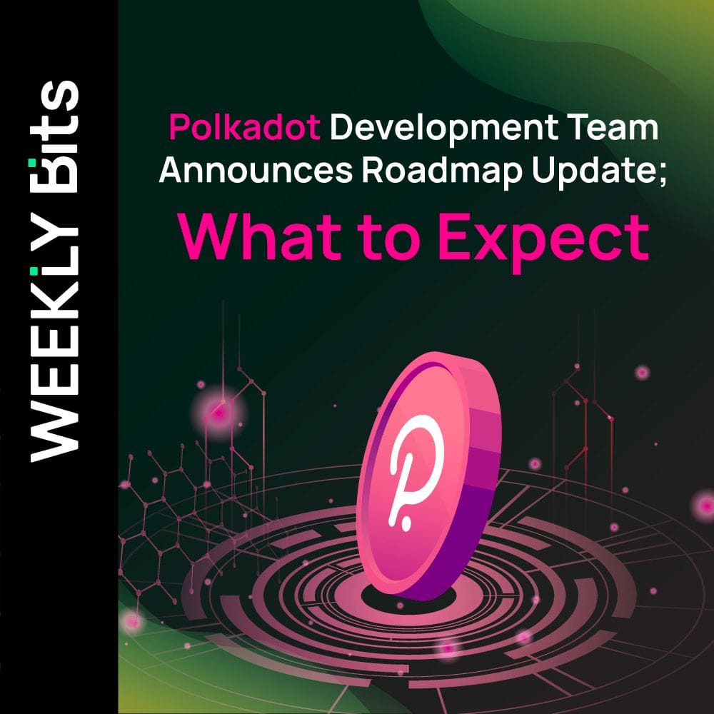 Polkadot Development Team Announces Roadmap Update; What to Expect