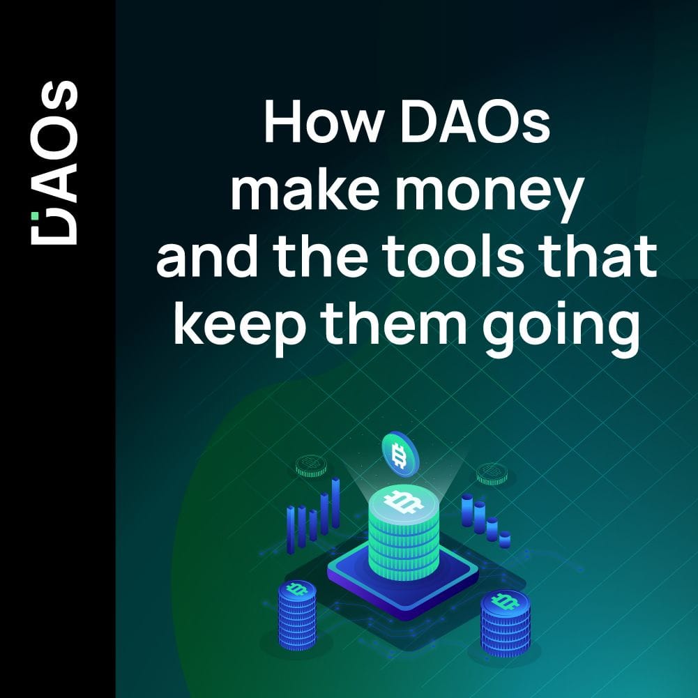 09: How DAOs make money and the tools that keep them going