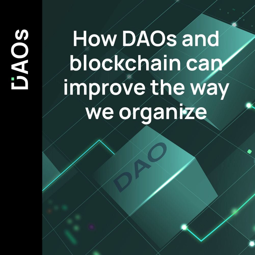 11: How DAOs and blockchain can improve the way we organize
