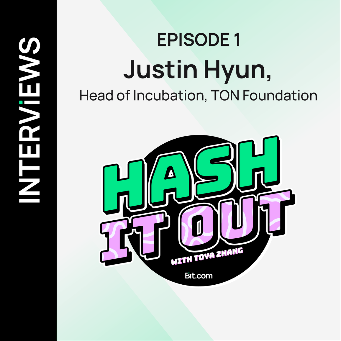 Episode 1 - Justin Hyun, Head of Incubation, TON Foundation l Hash It Out with Toya Zhang