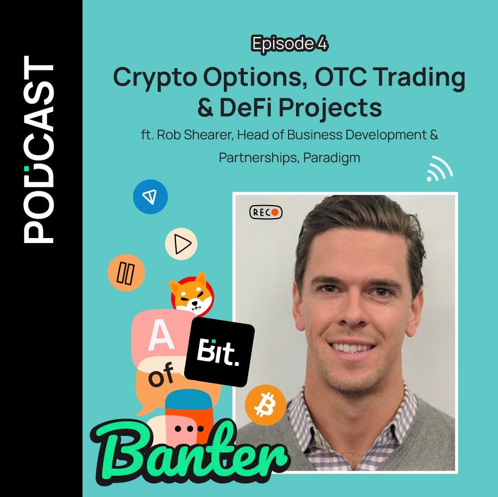 Ep 4 : Crypto Options, OTC Trading & DeFi Projects ft. Rob Shearer, Head of Business Development & Partnerships, Paradigm | A Bit of Banter by Bit.com