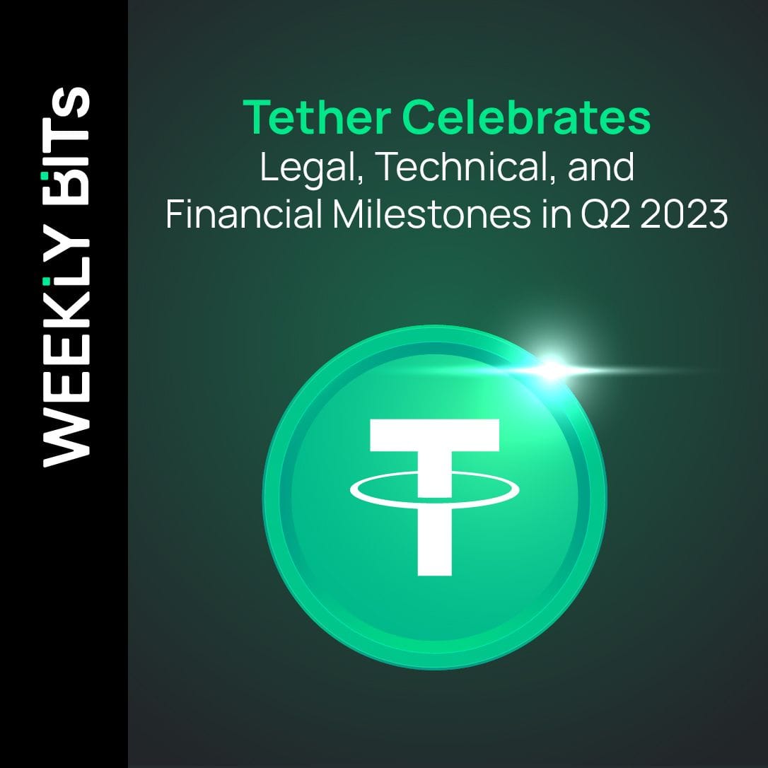 Tether Celebrates Legal, Technical, and Financial Milestones in Q2 2023