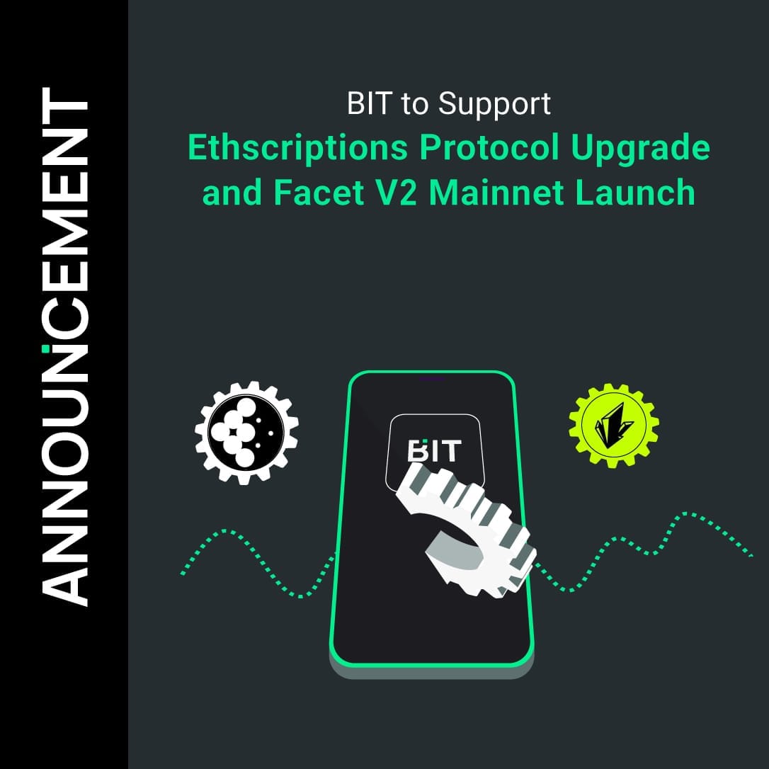 BIT To Support Ethscriptions Protocol Upgrade and Facet V2 Mainnet Launch