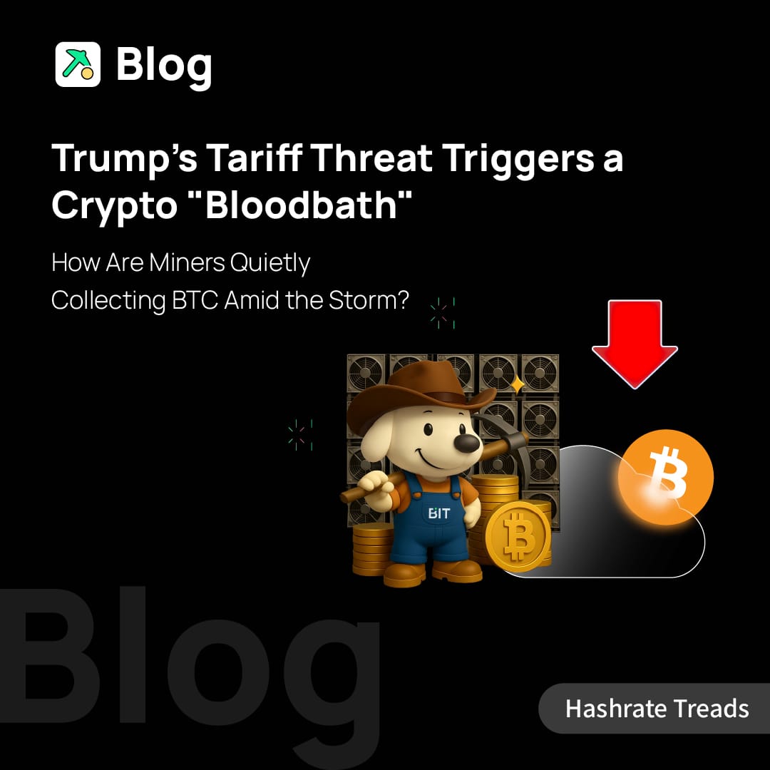 Trump's Tariff Threat Triggers a Crypto "Bloodbath": How Are Miners Quietly Collecting BTC Amid the Storm?